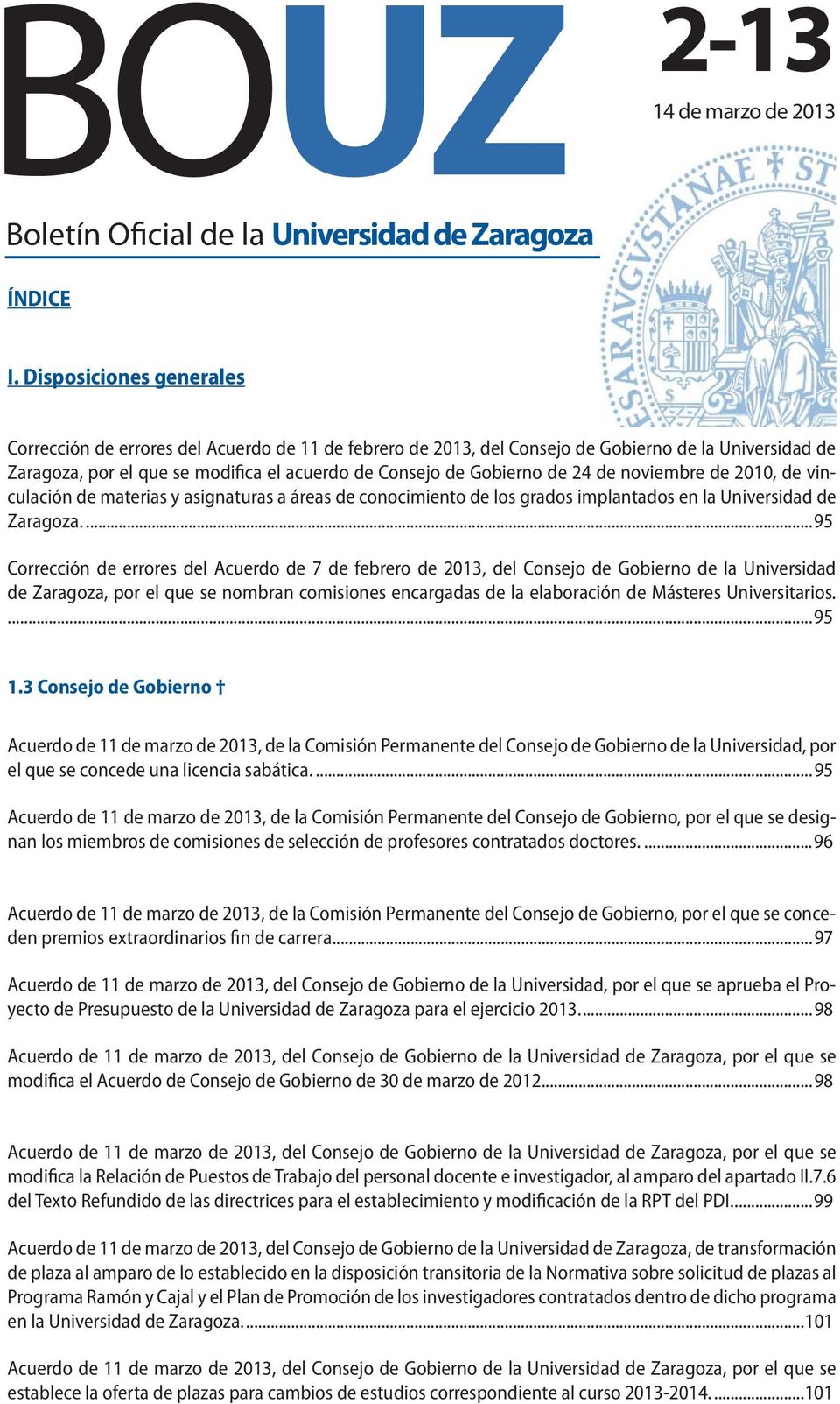 24 de noviembre de 2010, de vinculación de materias y asignaturas a áreas de conocimiento de los grados implantados en la Universidad de Zaragoza.