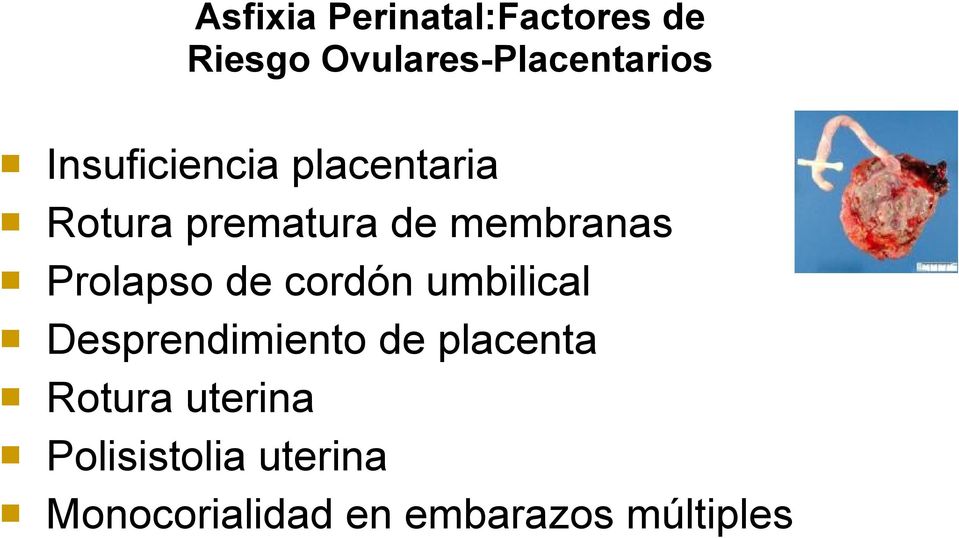 Prolapso de cordón umbilical Desprendimiento de placenta
