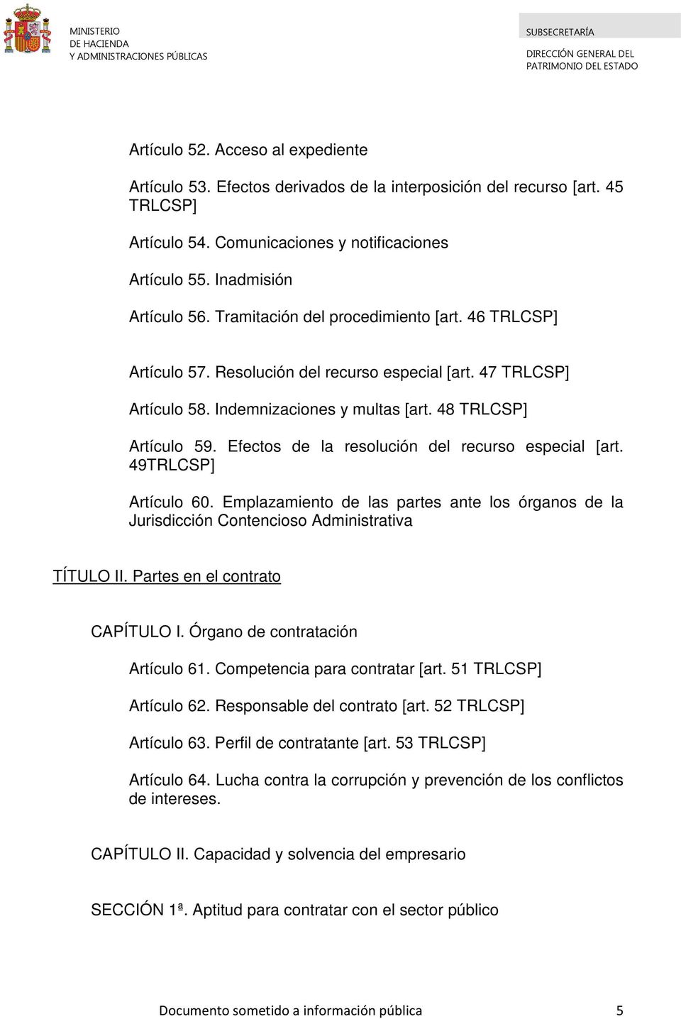Efectos de la resolución del recurso especial [art. 49TRLCSP] Artículo 60. Emplazamiento de las partes ante los órganos de la Jurisdicción Contencioso Administrativa TÍTULO II.