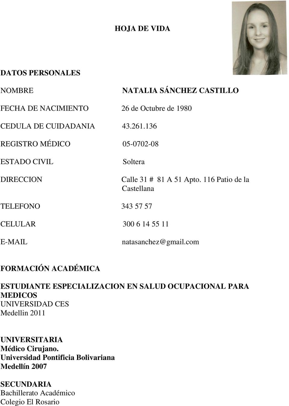 116 Patio de la Castellana TELEFONO 343 57 57 CELULAR 300 6 14 55 11 E-MAIL natasanchez@gmail.