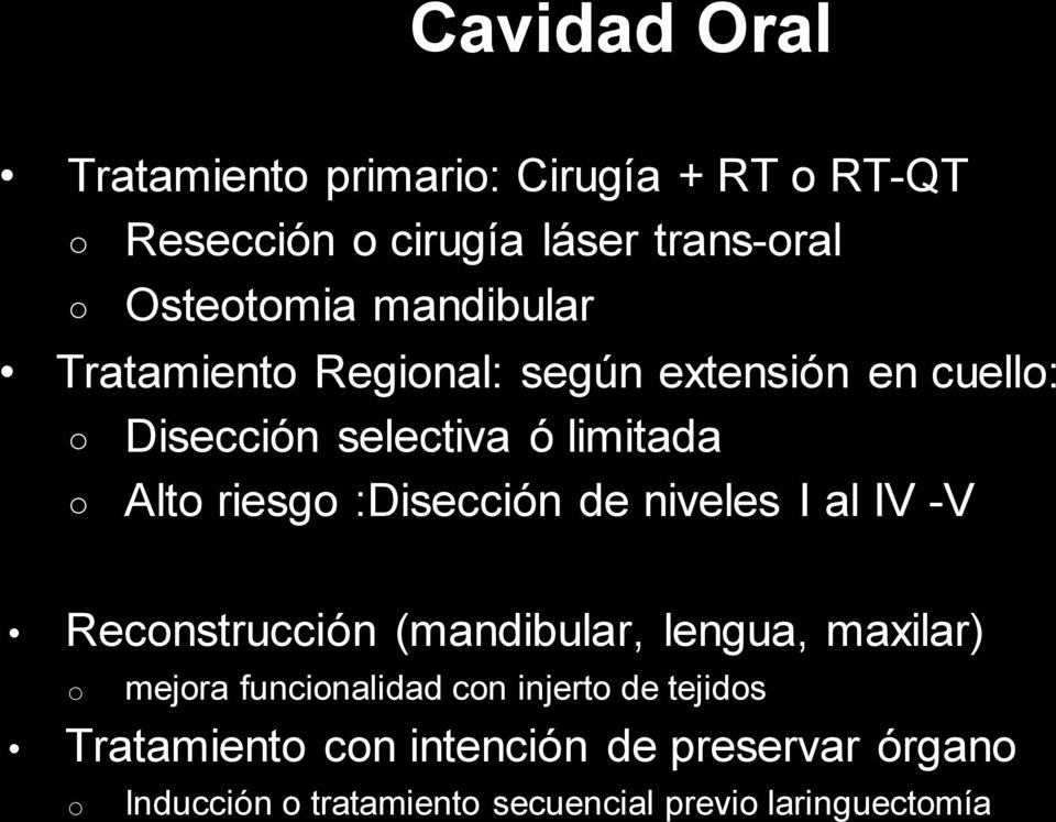 :Disección de niveles I al IV -V Reconstrucción (mandibular, lengua, maxilar) o mejora funcionalidad con