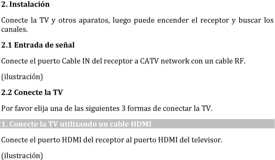 (ilustración) 2.2 Conecte la TV Por favor elija una de las siguientes 3 formas de conectar la TV. 1.