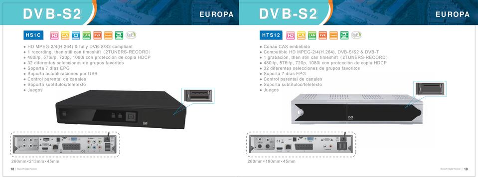 copia HDCP 32 diferentes selecciones de grupos favoritos Soporta actualizaciones por USB Juegos Conax CAS embebido Compatible HD