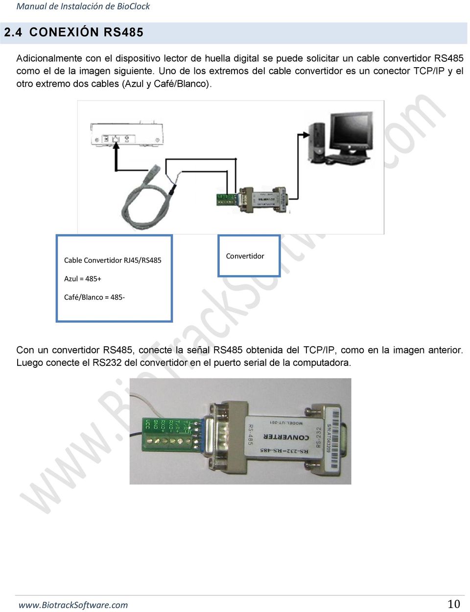 Cable Convertidor RJ45/RS485 Convertidor Azul = 485+ Café/Blanco = 485- Con un convertidor RS485, conecte la señal RS485 obtenida del