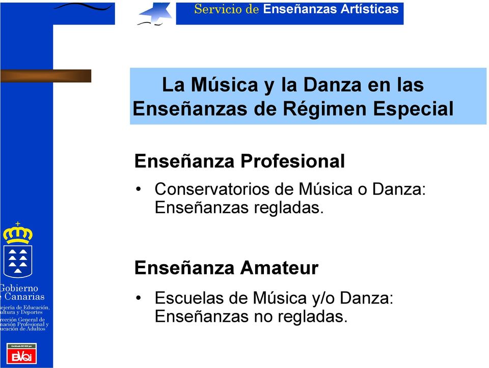 Música o Danza: Enseñanzas regladas.