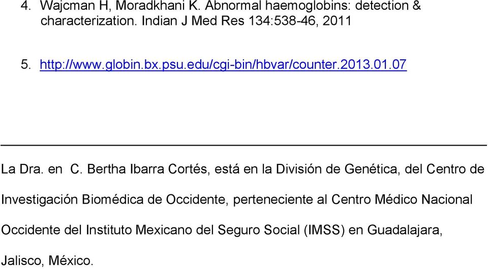 en C. Bertha Ibarra Cortés, está en la División de Genética, del Centro de Investigación Biomédica de