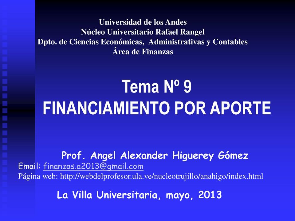 FINANCIAMIENTO POR APORTE Prof. Angel Alexander Higuerey Gómez Email: finanzas.