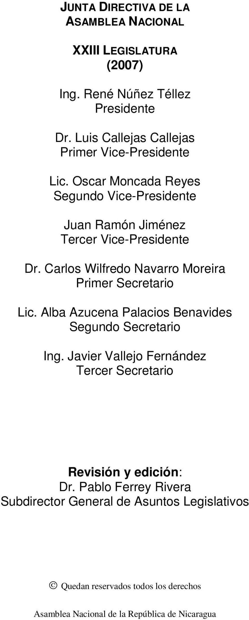 Carlos Wilfredo Navarro Moreira Primer Secretario Lic. Alba Azucena Palacios Benavides Segundo Secretario Ing.