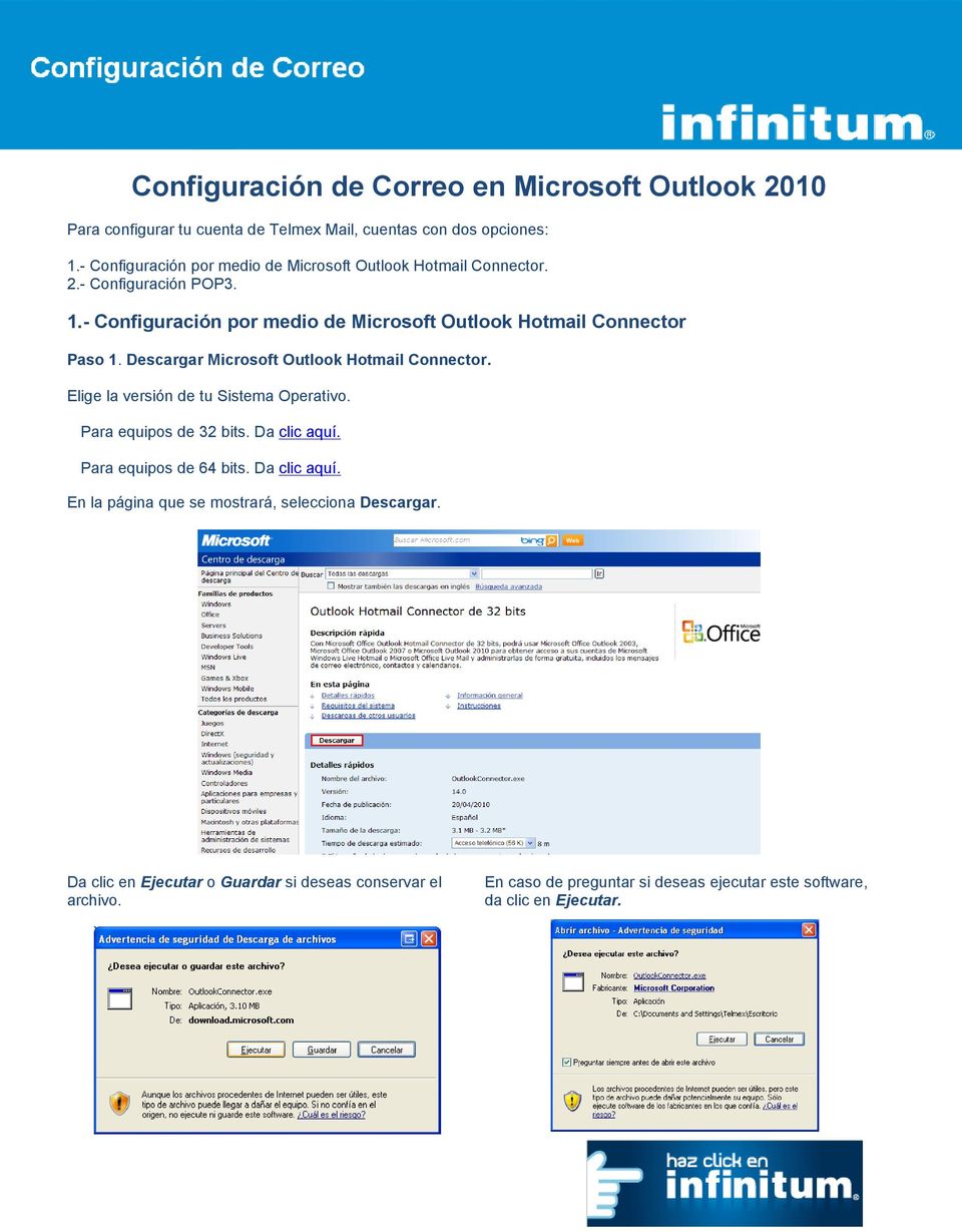 - Configuración por medio de Microsoft Outlook Hotmail Connector Paso 1. Descargar Microsoft Outlook Hotmail Connector. Elige la versión de tu Sistema Operativo.