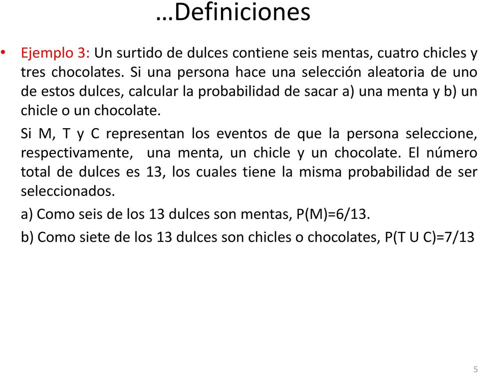 Si M, T y C representan los eventos de que la persona seleccione, respectivamente, una menta, un chicle y un chocolate.