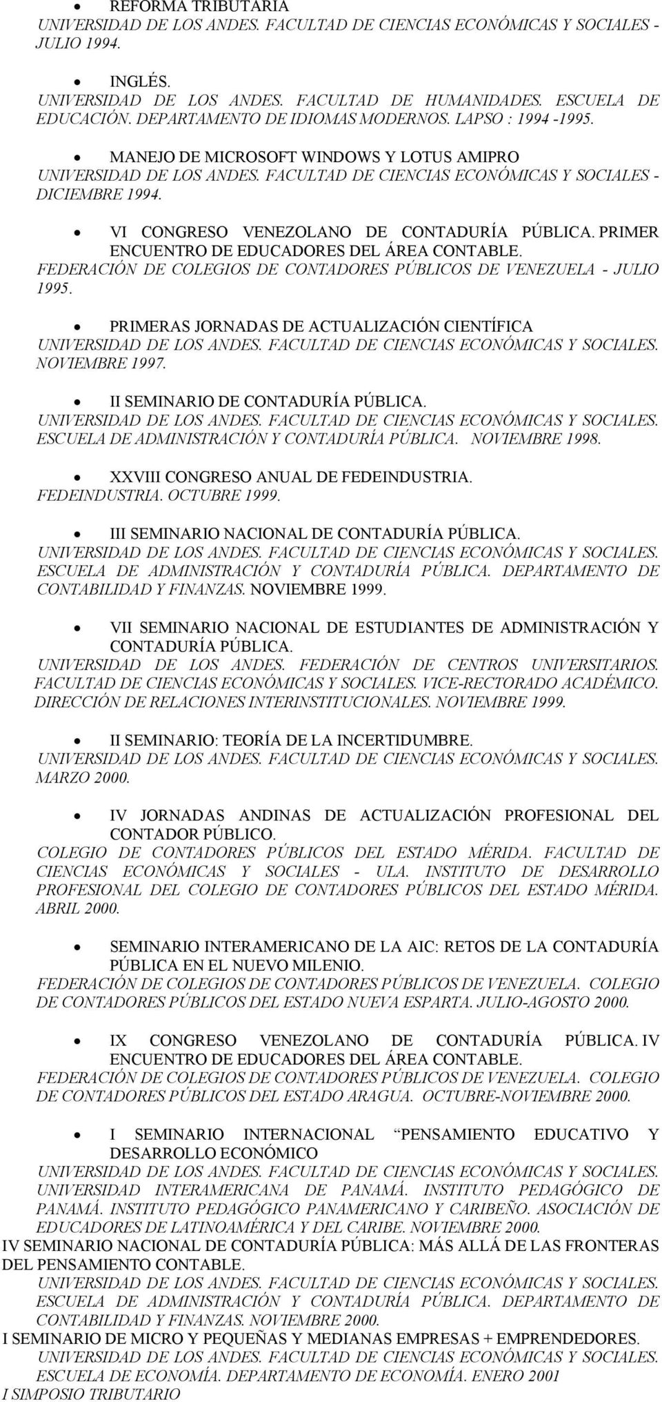 VI CONGRESO VENEZOLANO DE CONTADURÍA PÚBLICA. PRIMER ENCUENTRO DE EDUCADORES DEL ÁREA CONTABLE. FEDERACIÓN DE COLEGIOS DE CONTADORES PÚBLICOS DE VENEZUELA - JULIO 1995.