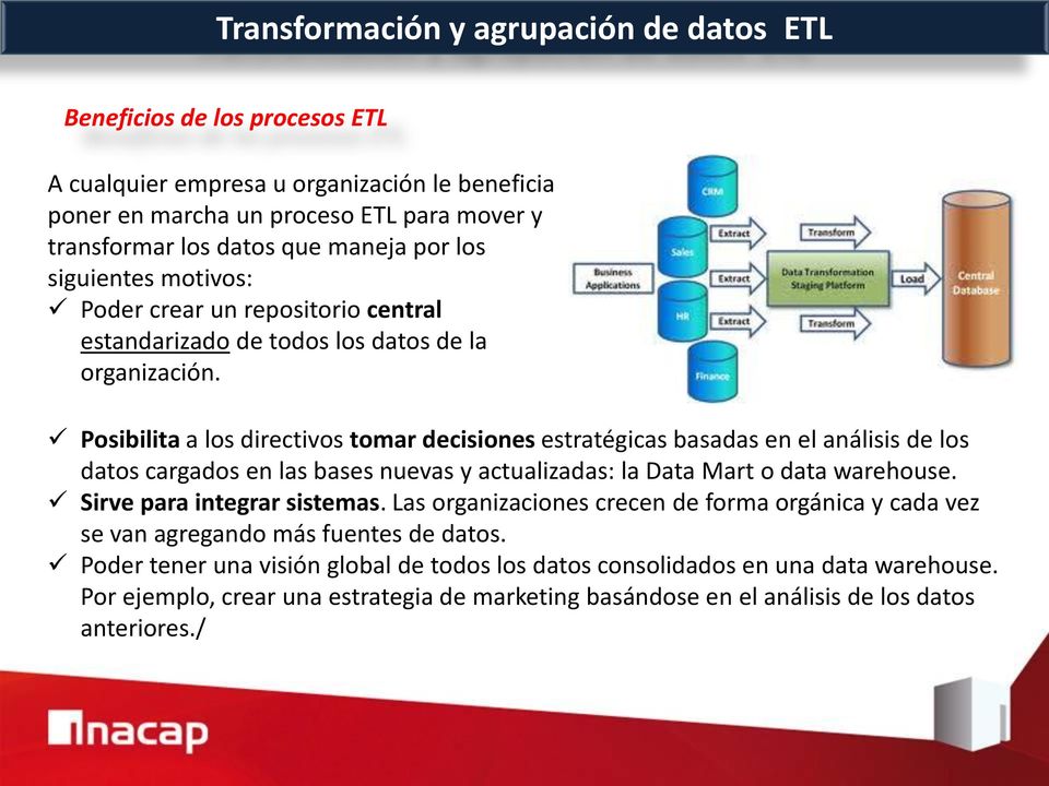 Posibilita a los directivos tomar decisiones estratégicas basadas en el análisis de los datos cargados en las bases nuevas y actualizadas: la Data Mart o data warehouse.