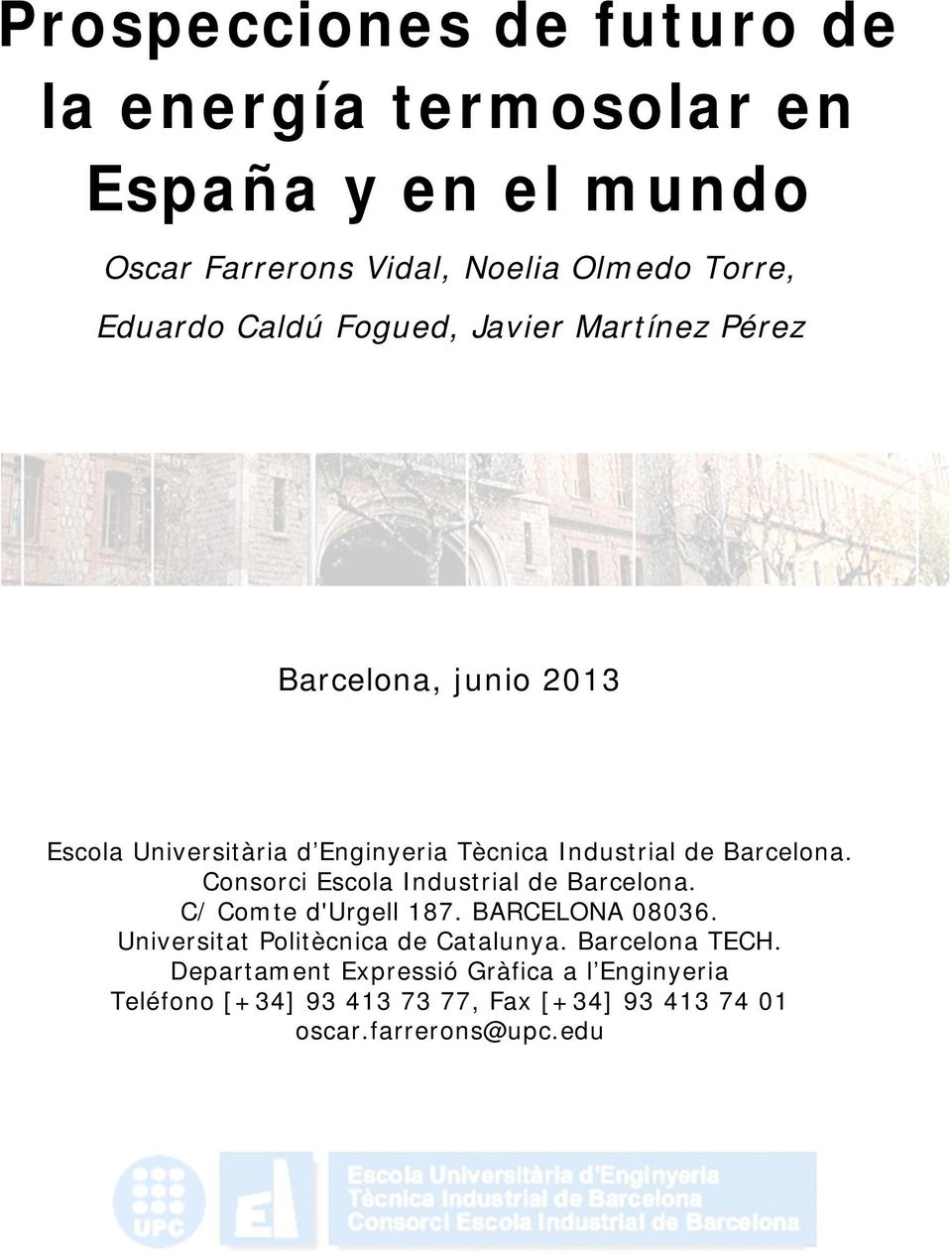 Consorci Escola Industrial de Barcelona. C/ Comte d'urgell 187. BARCELONA 08036. Universitat Politècnica de Catalunya.