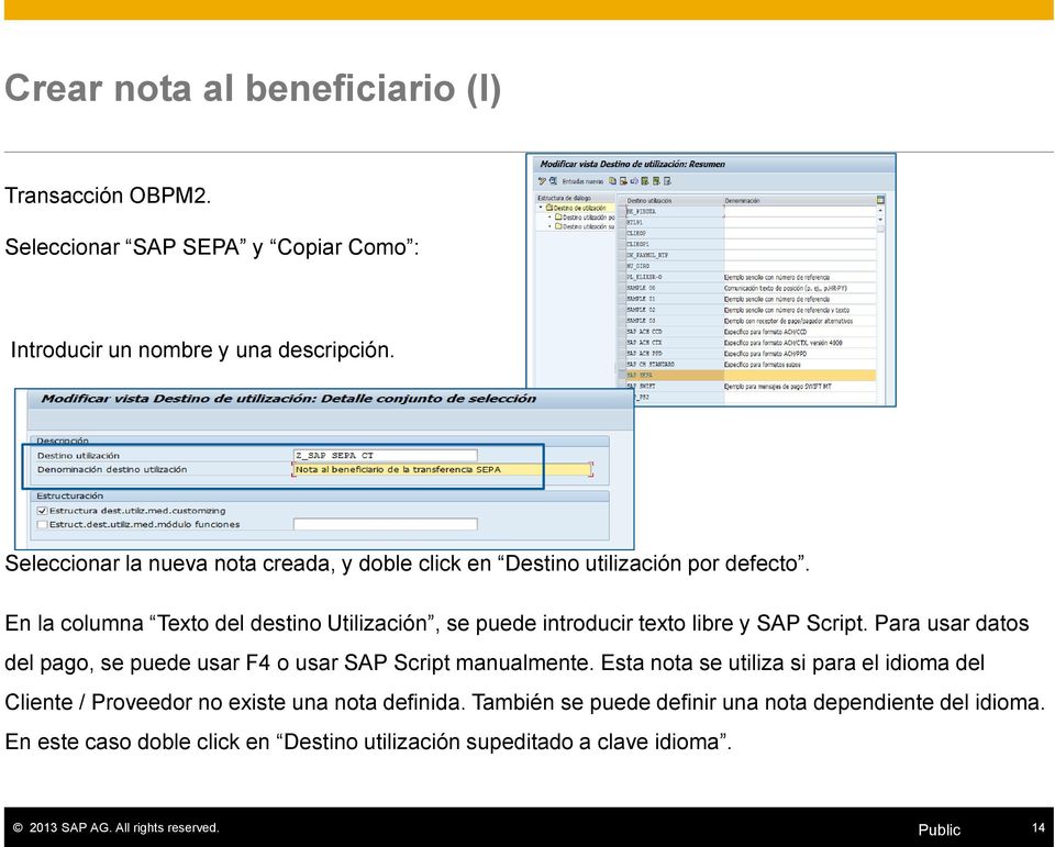 En la columna Texto del destino Utilización, se puede introducir texto libre y SAP Script.