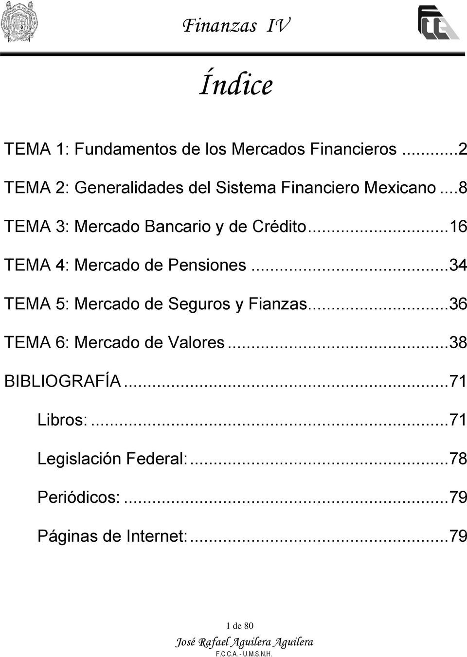 .. 8 TEMA 3: Mercado Bancario y de Crédito... 16 TEMA 4: Mercado de Pensiones.