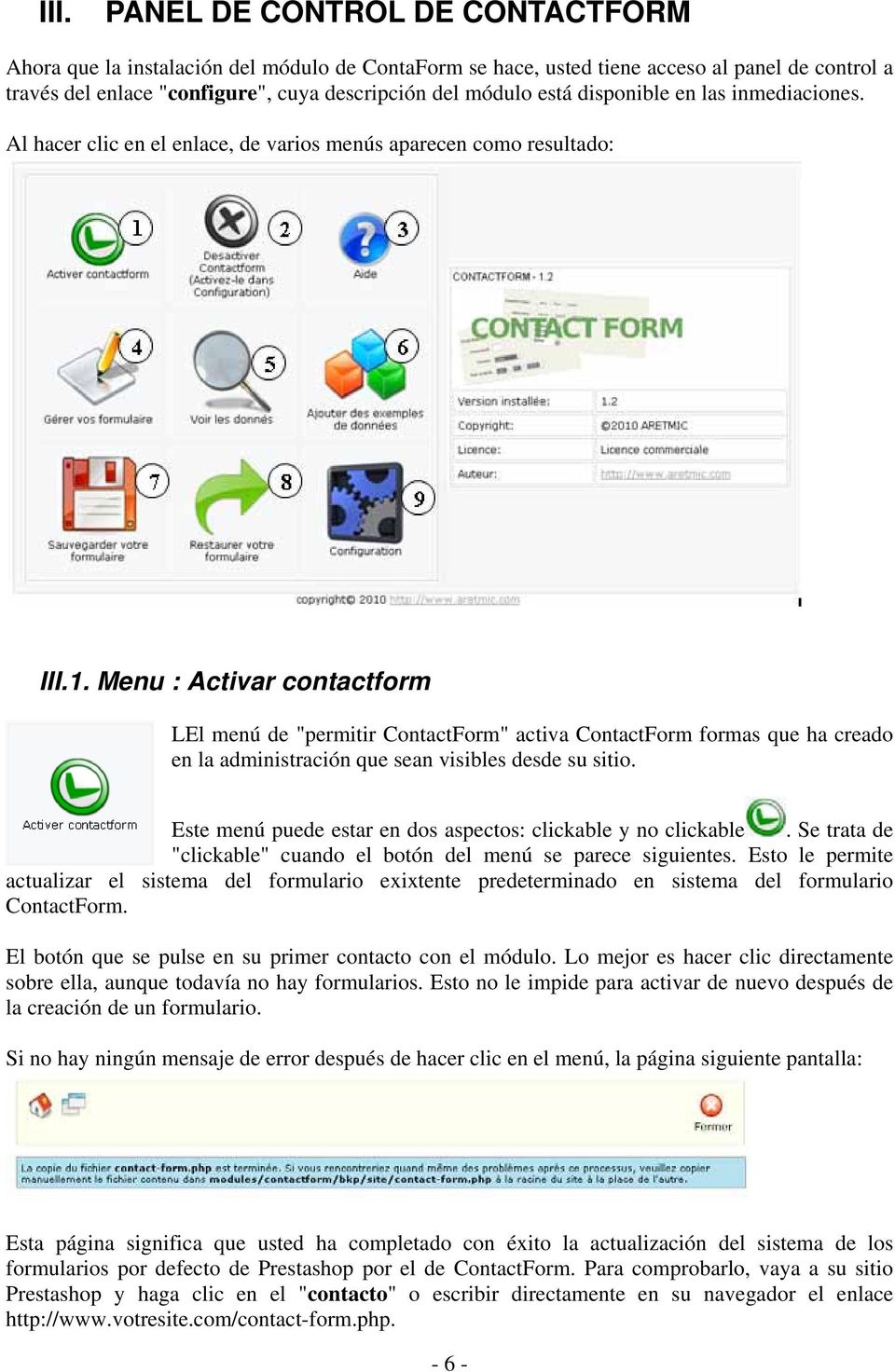 Menu : Activar contactform LEl menú de "permitir ContactForm" activa ContactForm formas que ha creado en la administración que sean visibles desde su sitio.