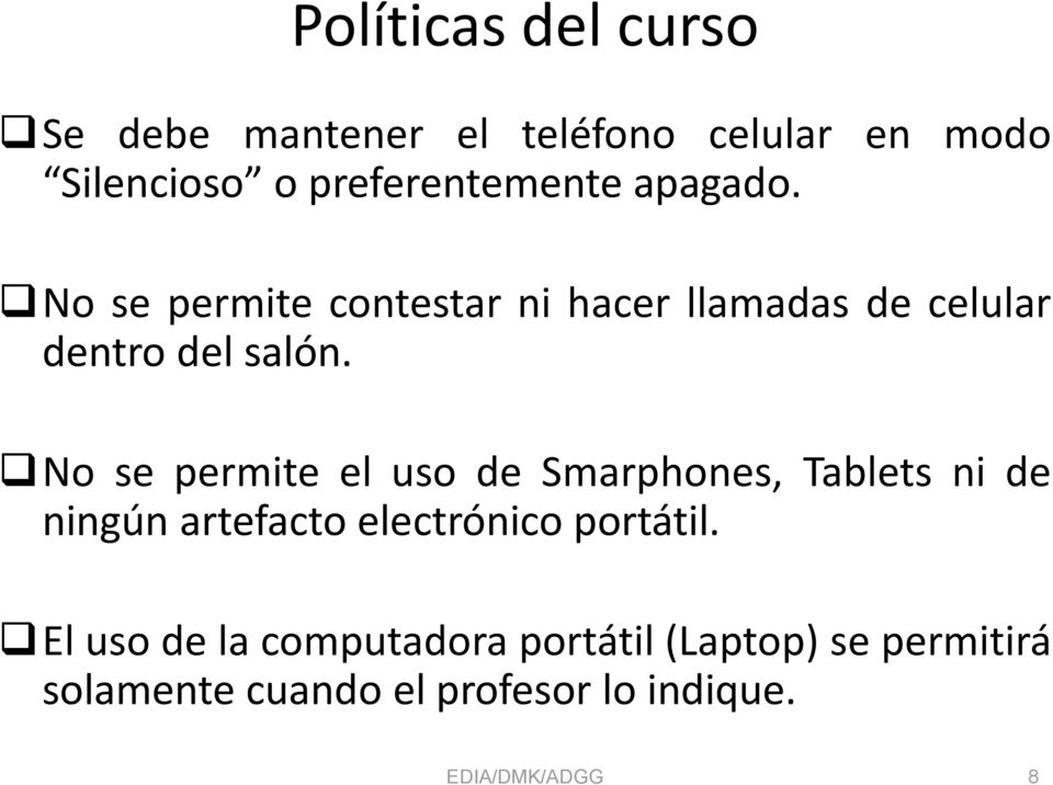 No se permite el uso de Smarphones, Tablets ni de ningún artefacto electrónico portátil.