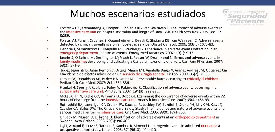 Obstet Gynecol. 2006; 108(5):1073-83. Hendrie J, Sammartino L, Silvapulle MJ, Braitberg G. Experience in adverse events detection in an emergency department: nature of events. Emerg Med Australas.