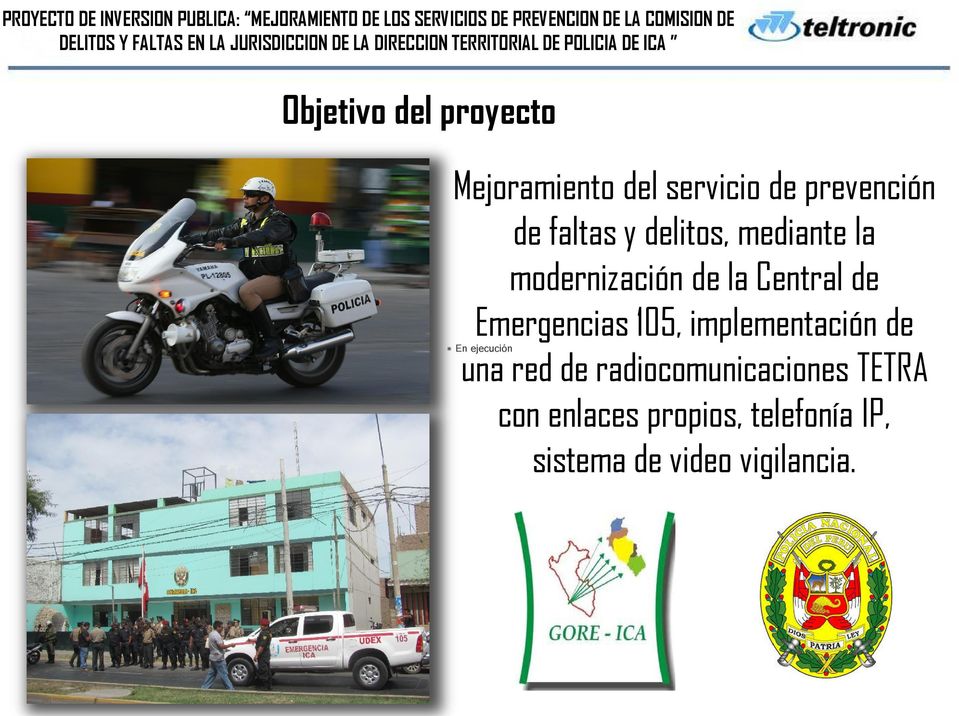 prevención de faltas y delitos, mediante la modernización de la Central de Emergencias 105, implementación de