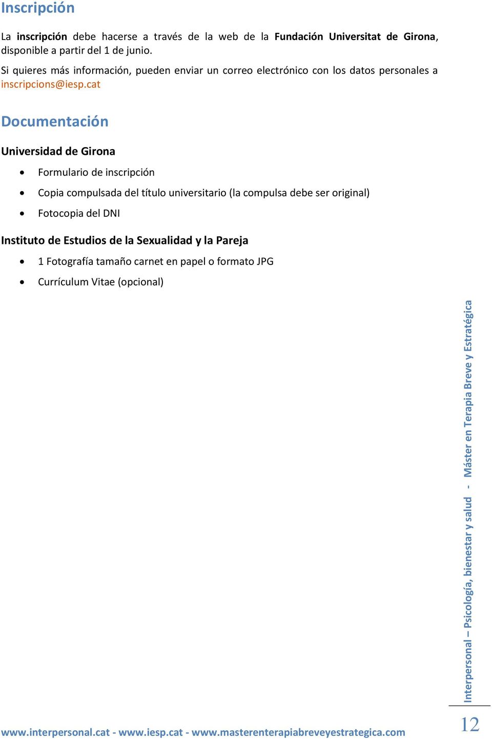 cat Documentación Universidad de Girona Formulario de inscripción Copia compulsada del título universitario (la compulsa debe ser