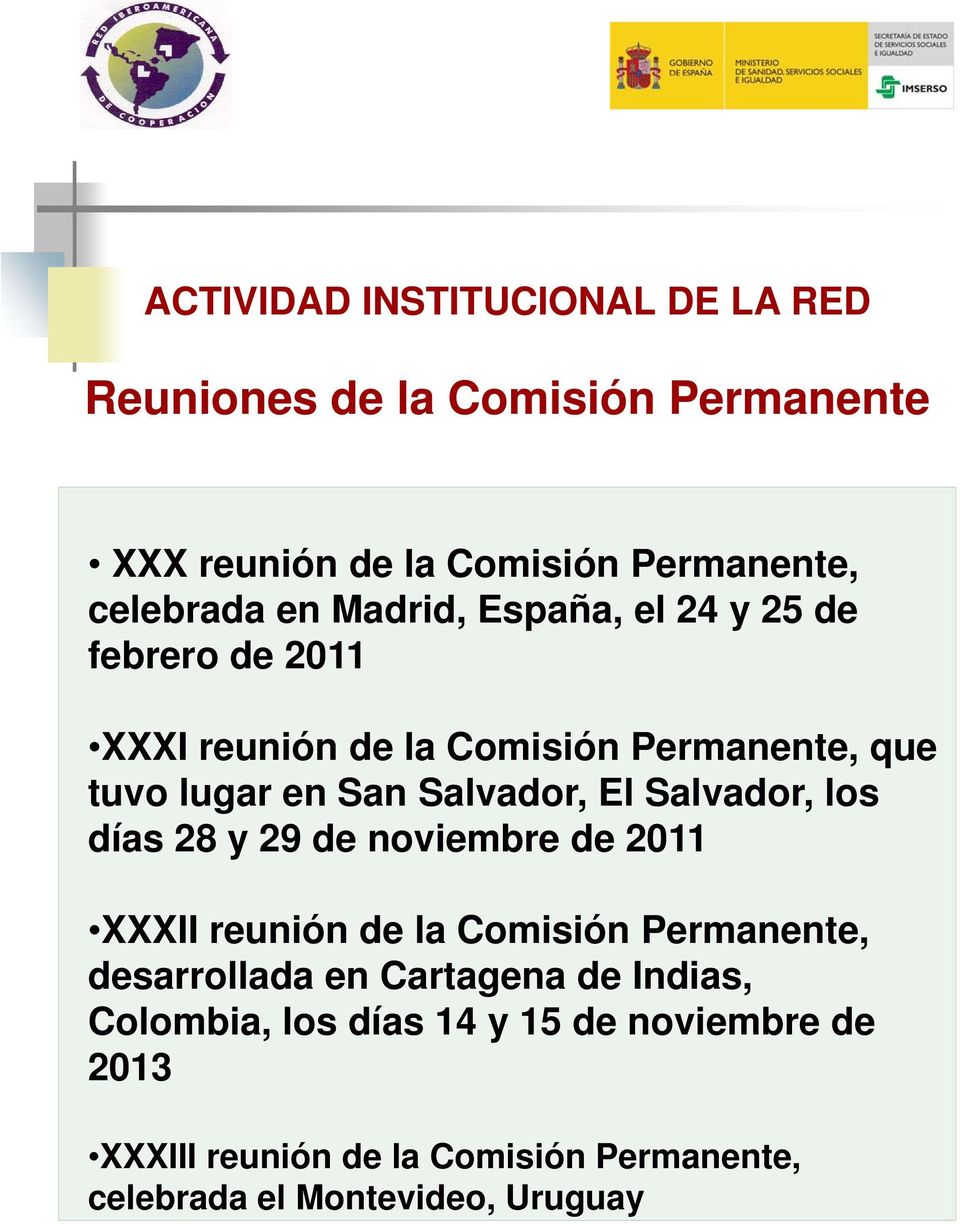Salvador, los días 28 y 29 de noviembre de 2011 XXXII reunión de la Comisión Permanente, desarrollada en Cartagena de
