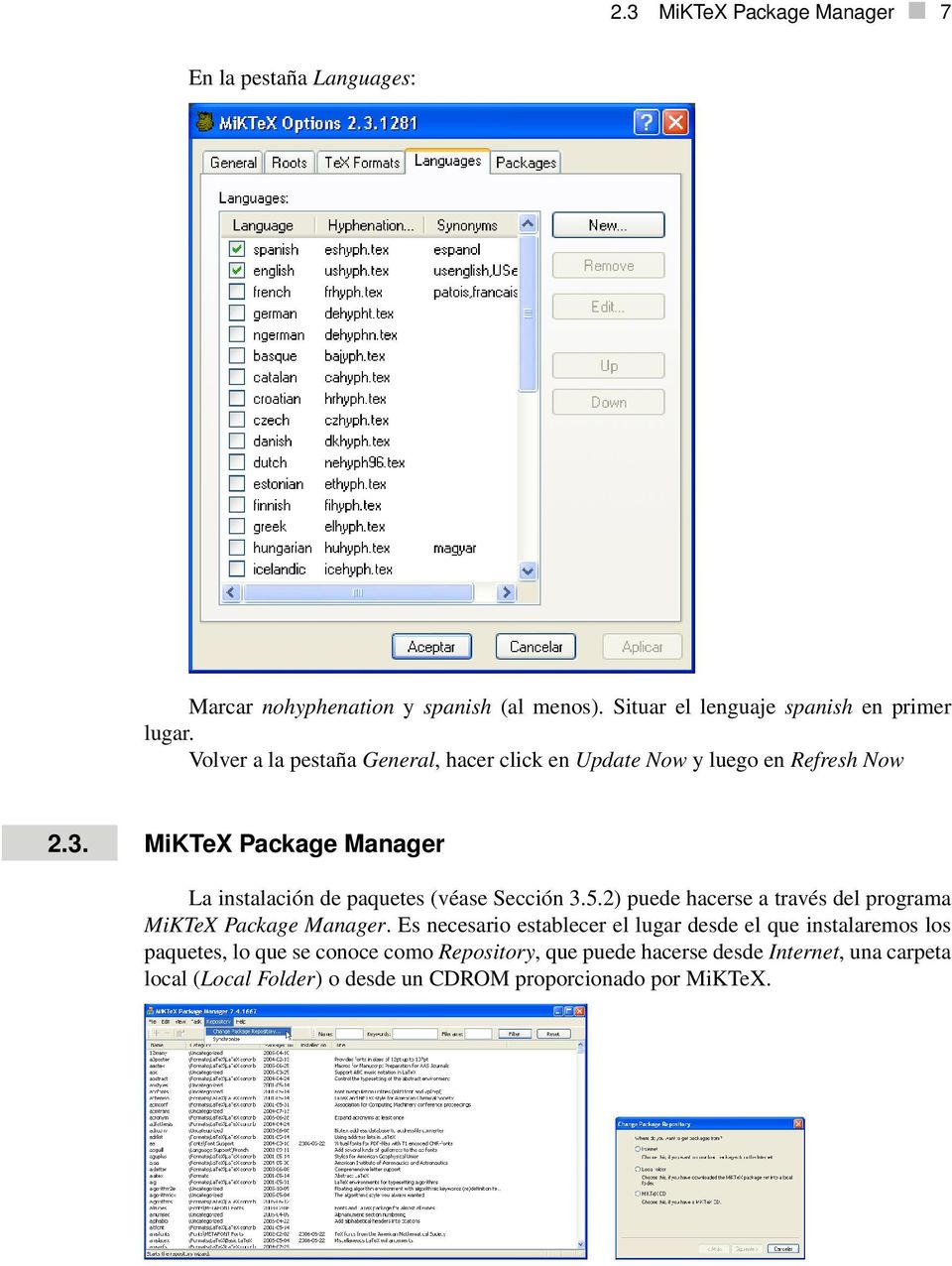 MiKTeX Package Manager La instalación de paquetes (véase Sección 3.5.2) puede hacerse a través del programa MiKTeX Package Manager.