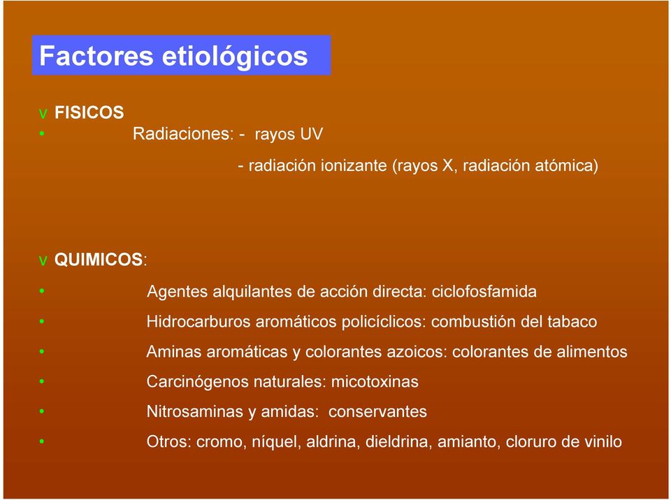 combustión del tabaco Aminas aromáticas y colorantes azoicos: colorantes de alimentos Carcinógenos