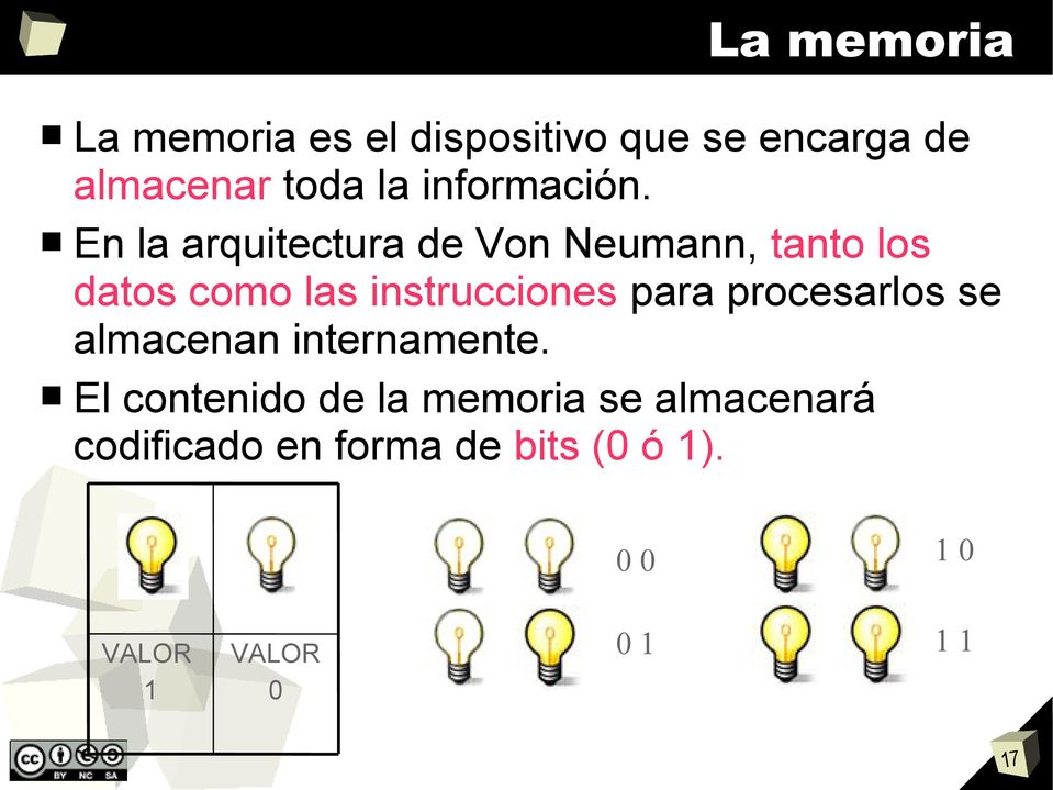 En la arquitectura de Von Neumann, tanto los datos como las instrucciones para