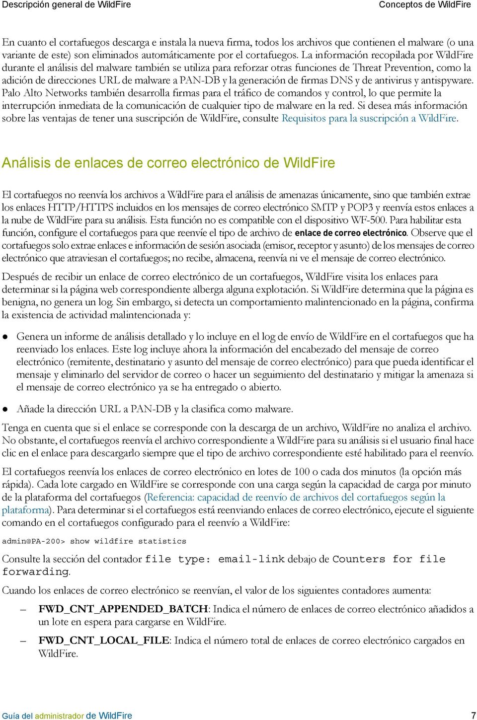 La información recopilada por WildFire durante el análisis del malware también se utiliza para reforzar otras funciones de Threat Prevention, como la adición de direcciones URL de malware a PAN-DB y