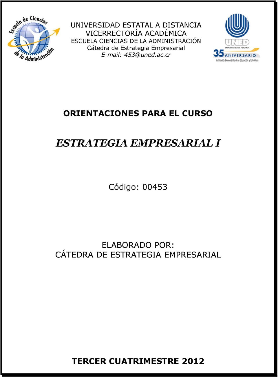 ac.cr ORIENTACIONES PARA EL CURSO ESTRATEGIA EMPRESARIAL I Código: 00453
