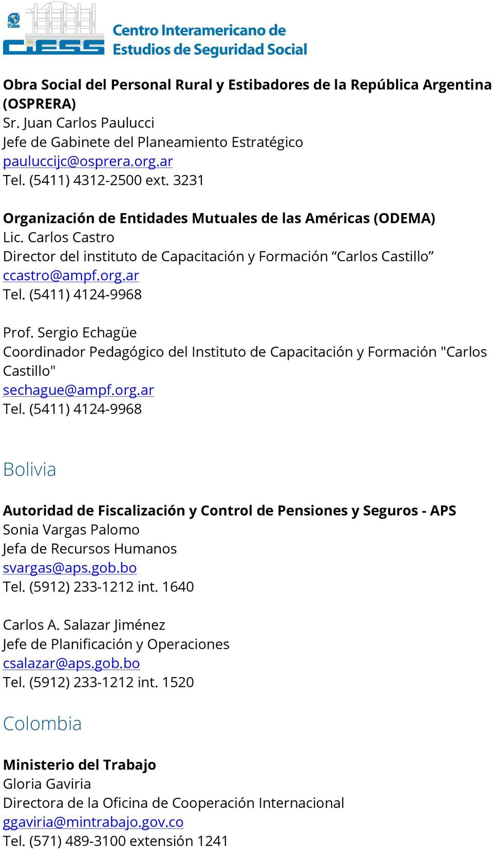 (5411) 4124-9968 Prof. Sergio Echagüe Coordinador Pedagógico del Instituto de Capacitación y Formación "Carlos Castillo" sechague@ampf.org.ar Tel.