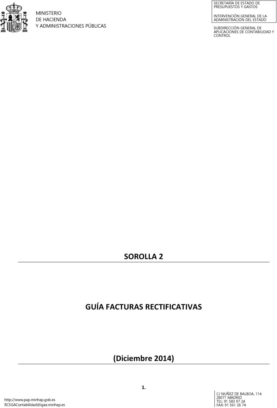 CONTABILIDAD Y CONTROL SOROLLA 2 GUÍA FACTURAS RECTIFICATIVAS (Diciembre 2014) http://www.pap.minhap.