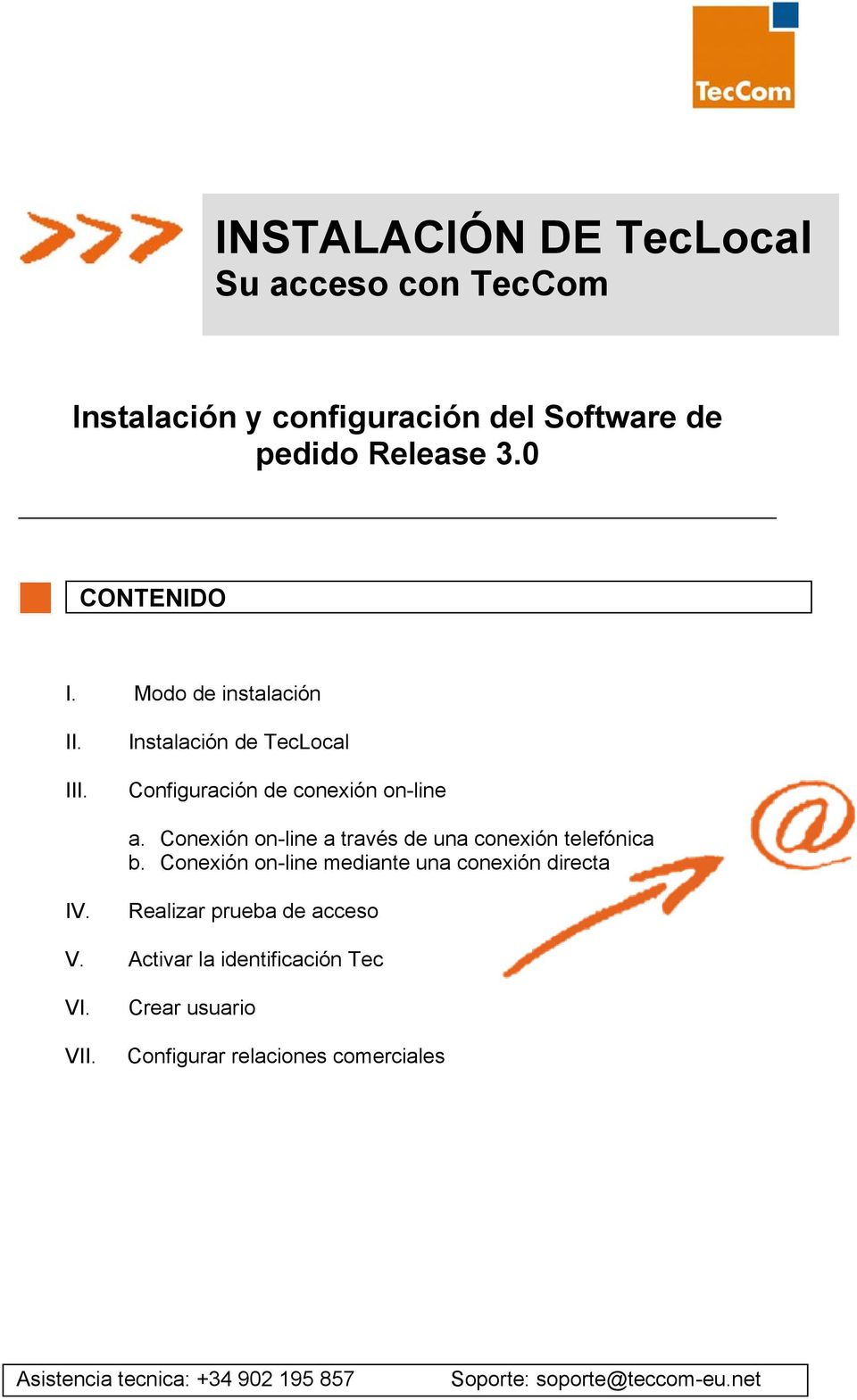 Conexión on-line a través de una conexión telefónica b. Conexión on-line mediante una conexión directa IV.