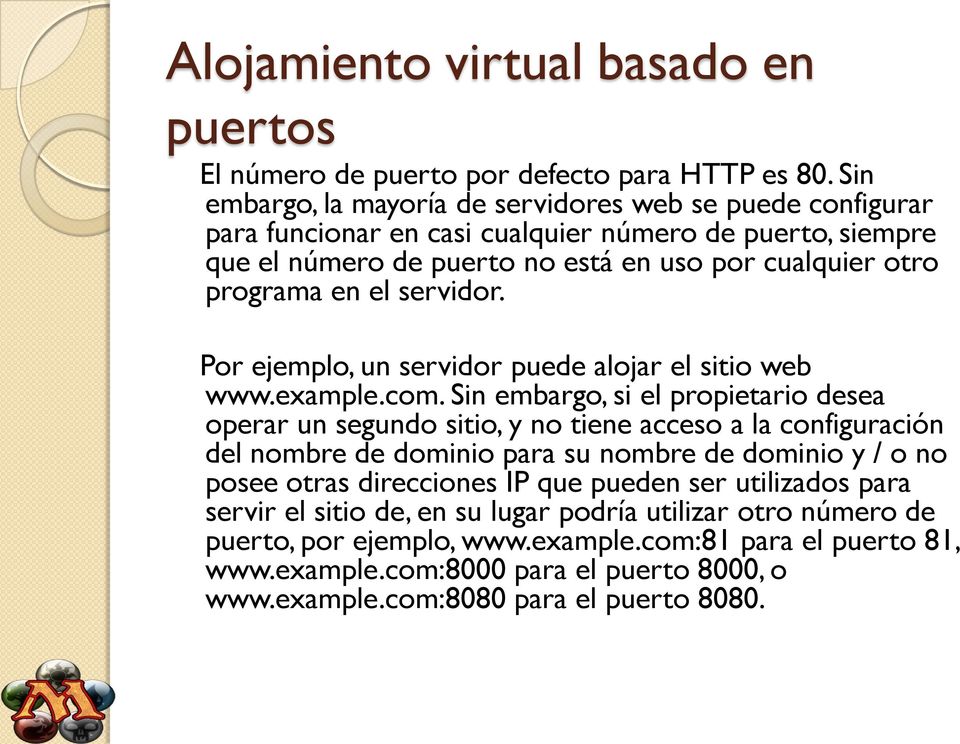 servidor. Por ejemplo, un servidor puede alojar el sitio web www.example.com.