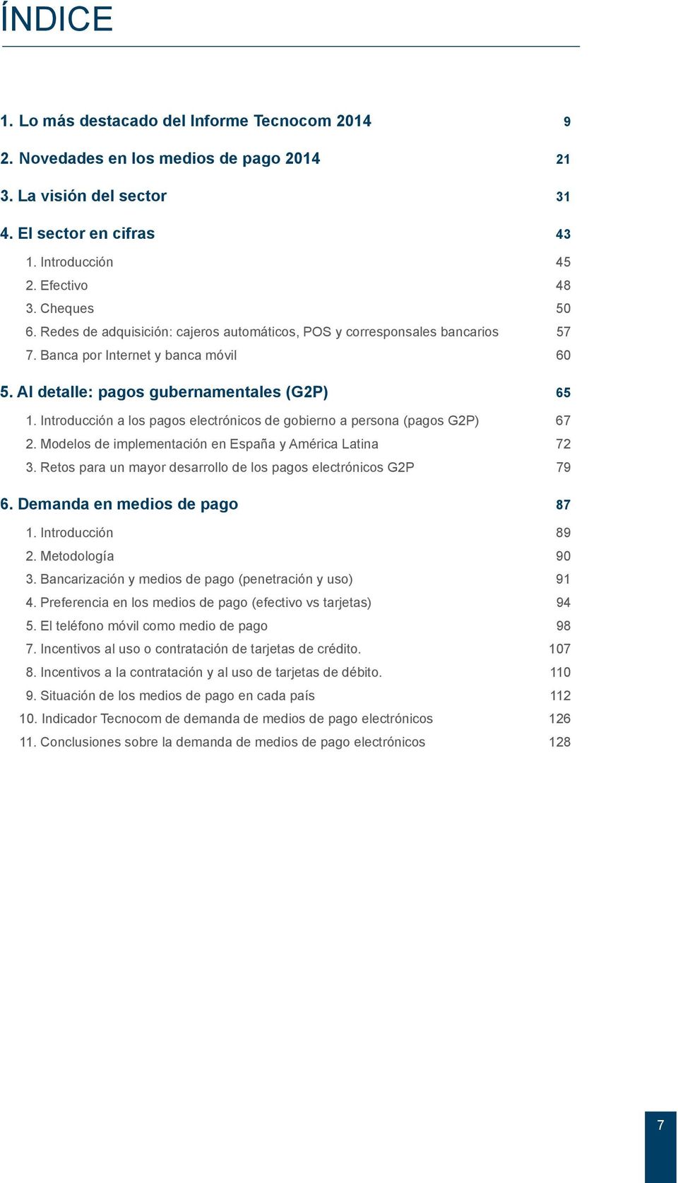 Introducción a los pagos electrónicos de gobierno a persona (pagos G2P) 67 2. Modelos de implementación en España y América Latina 72 3.