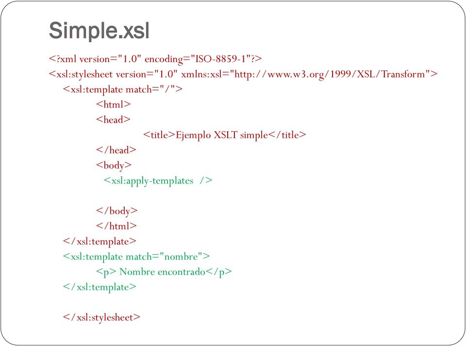 org/1999/xsl/transform"> <xsl:template match="/"> <html> <head> <title>ejemplo XSLT