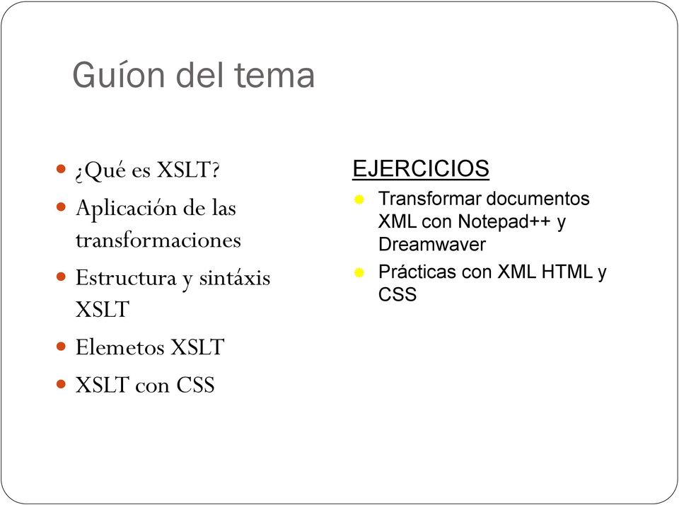 sintáxis XSLT Elemetos XSLT XSLT con CSS EJERCICIOS