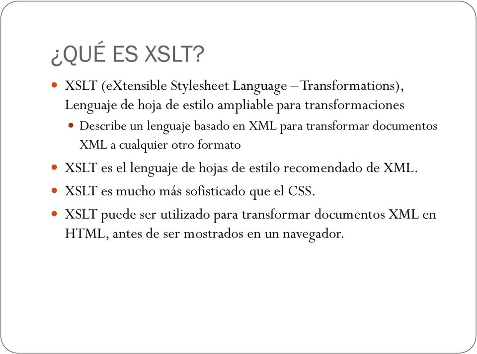 transformaciones Describe un lenguaje basado en XML para transformar documentos XML a cualquier otro