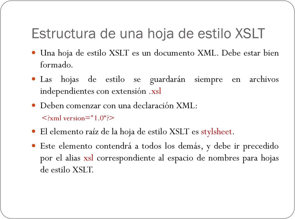 xsl Deben comenzar con una declaración XML: <?xml version="1.0?
