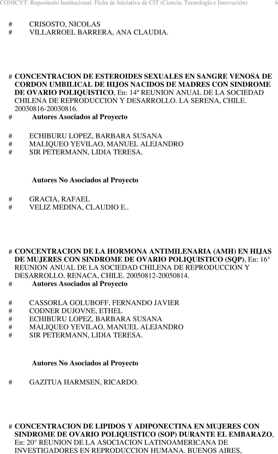 REPRODUCCION Y DESARROLLO. LA SERENA, CHILE. 20030816-20030816. # GRACIA, RAFAEL # VELIZ MEDINA, CLAUDIO E.