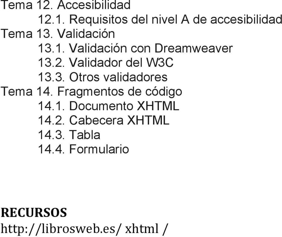Fragmentos de código 14.1. Documento XHTML 14.2. Cabecera XHTML 14.3.