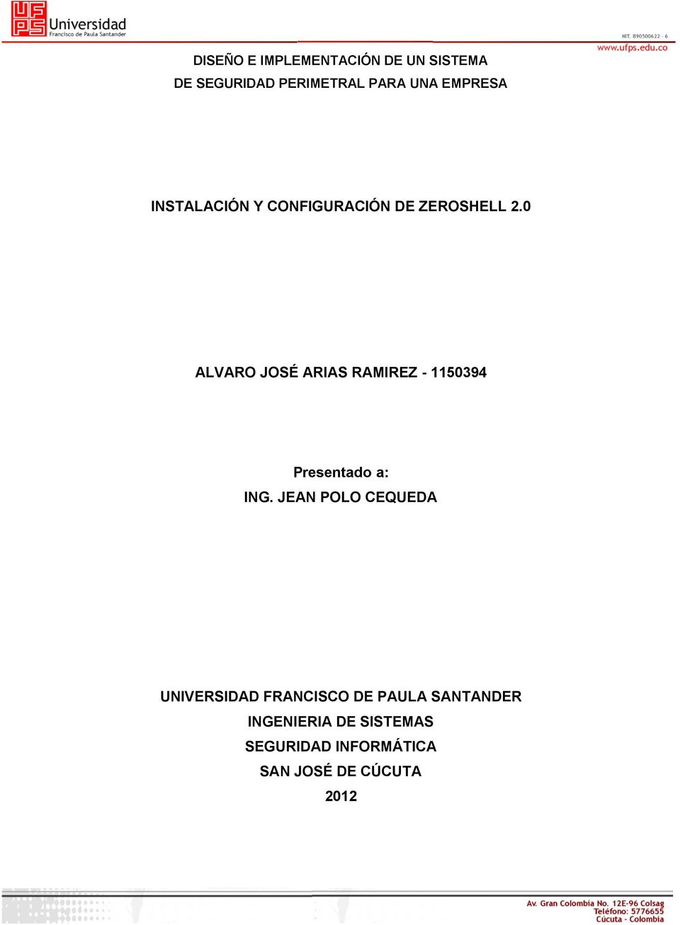 0 ALVARO JOSÉ ARIAS RAMIREZ - 1150394 Presentado a: ING.