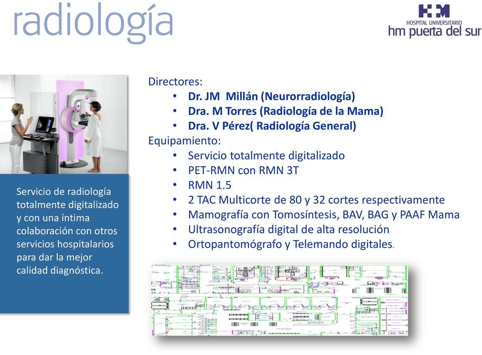 V Pérez( Radiología General) Equipamiento: Servicio totalmente digitalizado PET-RMN con RMN 3T RMN 1.