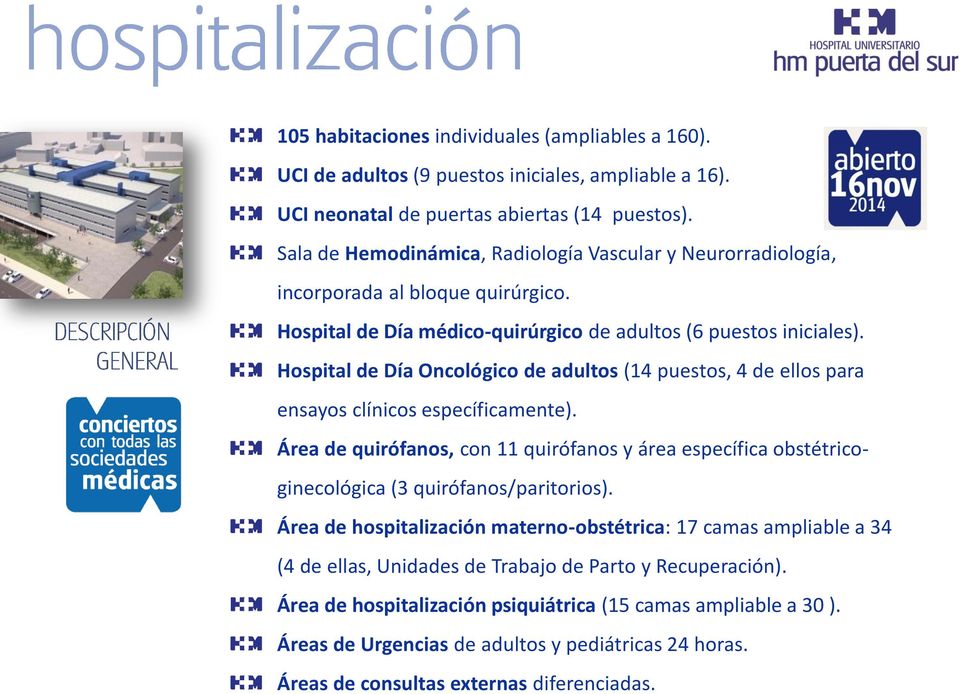 Hospital de Día Oncológico de adultos (14 puestos, 4 de ellos para ensayos clínicos específicamente).