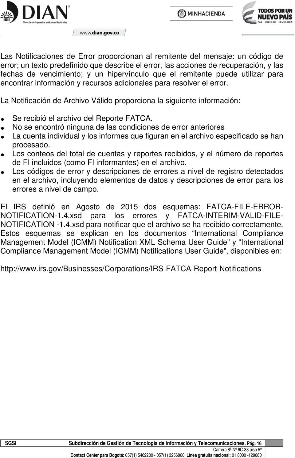 La Notificación de Archivo Válido proporciona la siguiente información: Se recibió el archivo del Reporte FATCA.