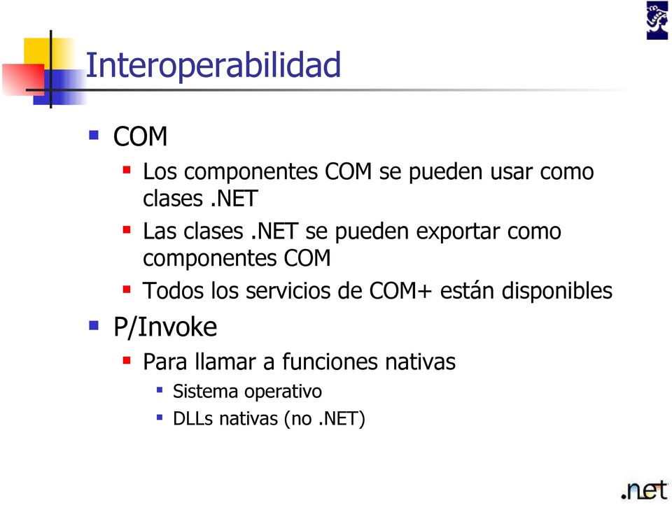 net se pueden exportar como componentes COM Todos los servicios