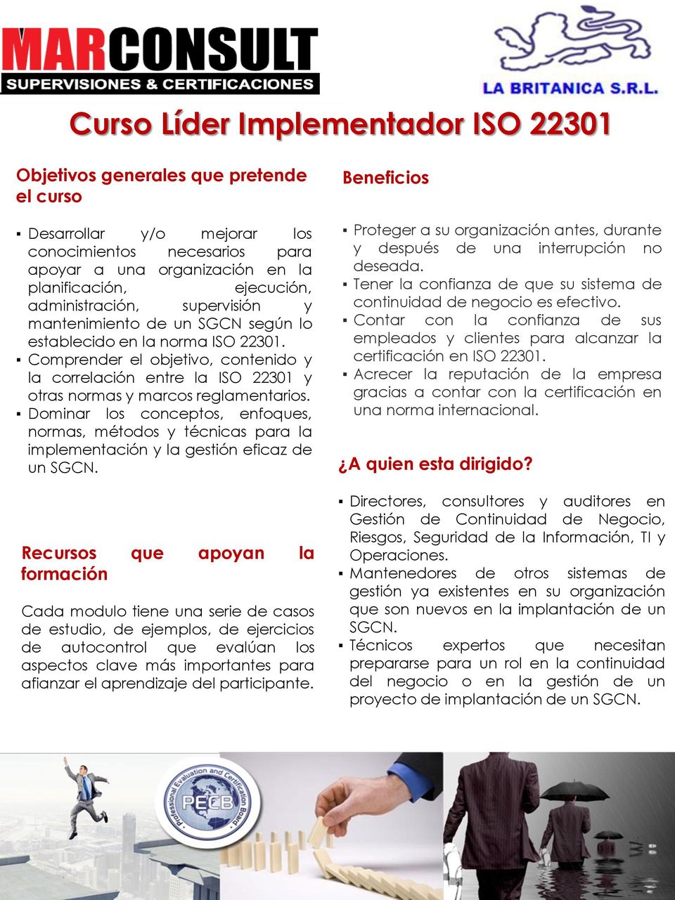 Comprender el objetivo, contenido y la correlación entre la ISO 22301 y otras normas y marcos reglamentarios.