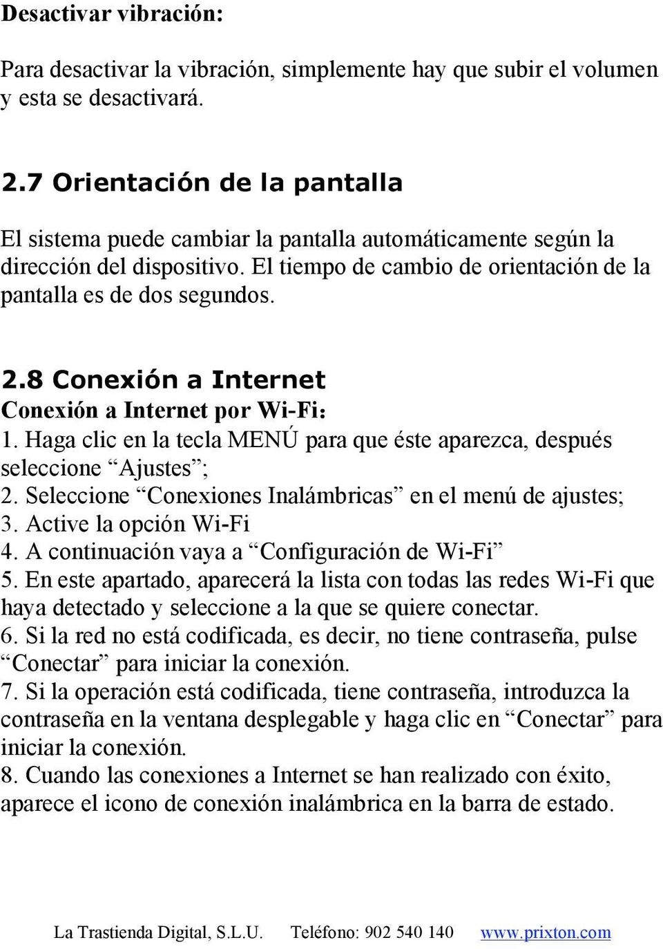 8 Conexión a Internet Conexión a Internet por Wi-Fi 1. Haga clic en la tecla MENÚ para que éste aparezca, después seleccione Ajustes ; 2. Seleccione Conexiones Inalámbricas en el menú de ajustes; 3.
