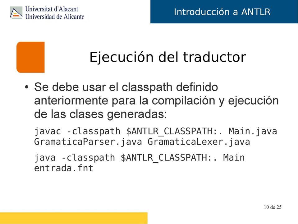 generadas: javac -classpath $ANTLR_CLASSPATH:. Main.java GramaticaParser.