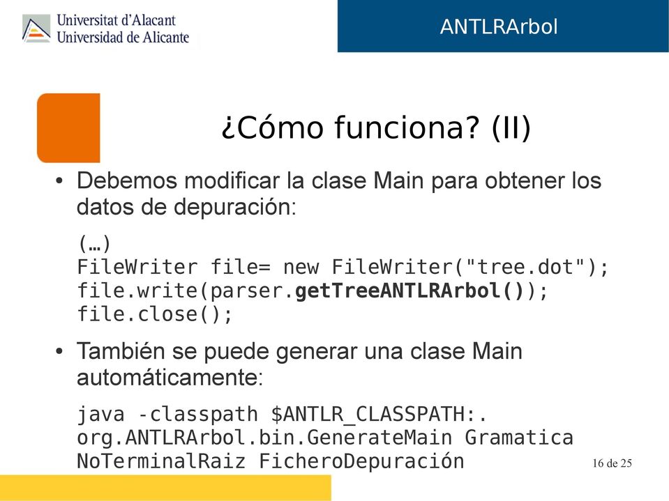 file= new FileWriter("tree.dot"); file.write(parser.gettreeantlrarbol()); file.